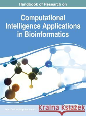 Handbook of Research on Computational Intelligence Applications in Bioinformatics Sujata Dash Bidyadhar Subudhi 9781522504276