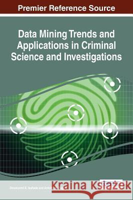 Data Mining Trends and Applications in Criminal Science and Investigations Omowunmi E. Isafiade Antoine B. Bagula 9781522504634 Information Science Reference an Imprint of I