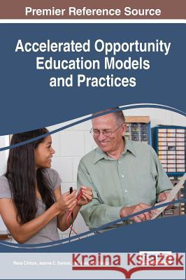 Accelerated Opportunity Education Models and Practices Rene Cintron Jeanne C. Samuel Janice M. Hinson 9781522505280 Information Science Reference