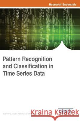 Pattern Recognition and Classification in Time Series Data Eva Volna Martin Kotyrba Michal Janosek 9781522505655 Information Science Reference