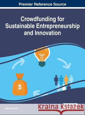 Crowdfunding for Sustainable Entrepreneurship and Innovation Walter Vassallo 9781522505686 Business Science Reference