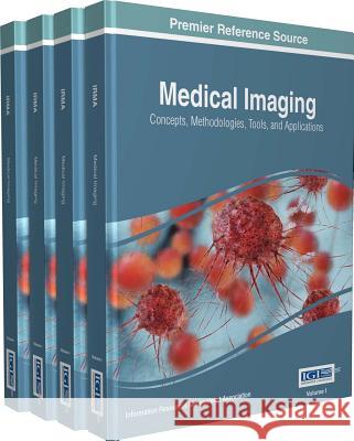Medical Imaging: Concepts, Methodologies, Tools, and Applications, 4 volume Management Association, Information Reso 9781522505716 Medical Information Science Reference