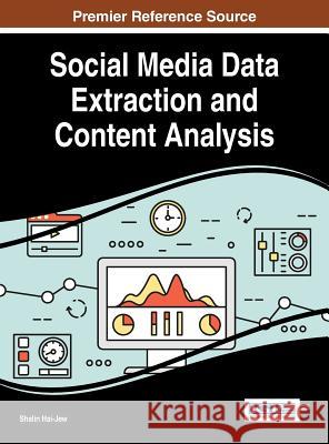 Social Media Data Extraction and Content Analysis Shalin Hai-Jew 9781522506485 Information Science Reference