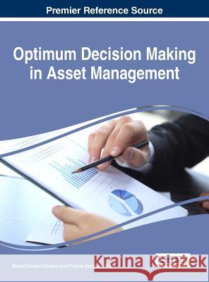Optimum Decision Making in Asset Management Maria Carmen Carnero Vicente Gonzalez-Prida 9781522506515 Business Science Reference