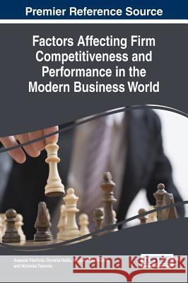 Factors Affecting Firm Competitiveness and Performance in the Modern Business World Aspasia Vlachvei Ourania Notta Kostas Karantininis 9781522508434 Business Science Reference