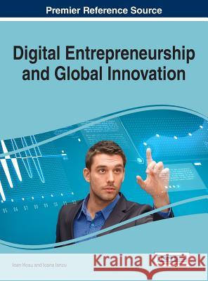 Digital Entrepreneurship and Global Innovation Ioan Hosu Ioana Iancu 9781522509530 Business Science Reference