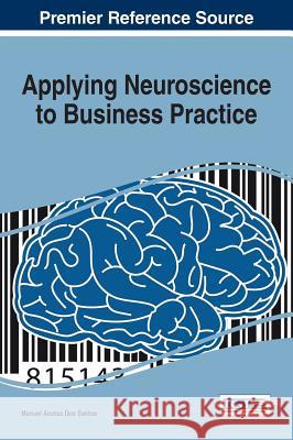 Applying Neuroscience to Business Practice Manuel Alonso Do 9781522510284 Business Science Reference