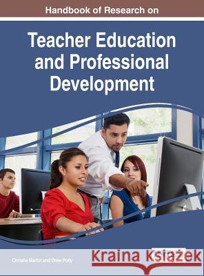 Handbook of Research on Teacher Education and Professional Development Christie Martin Drew Polly 9781522510673 Information Science Reference