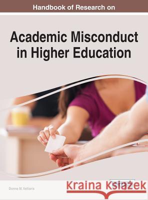 Handbook of Research on Academic Misconduct in Higher Education Donna M. Velliaris 9781522516101