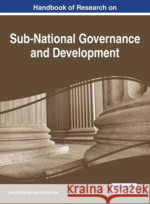 Handbook of Research on Sub-National Governance and Development Eris Schoburgh Roberta Ryan 9781522516453