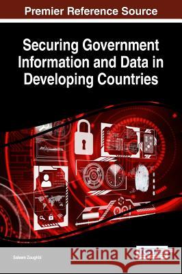 Securing Government Information and Data in Developing Countries Saleem Zoughbi 9781522517030 Information Science Reference