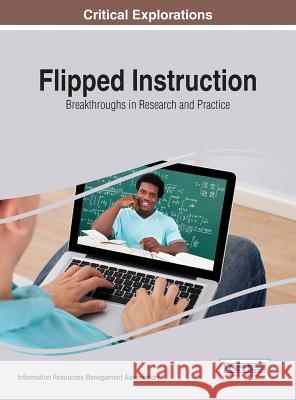 Flipped Instruction: Breakthroughs in Research and Practice Information Reso Managemen 9781522518037 Information Science Reference