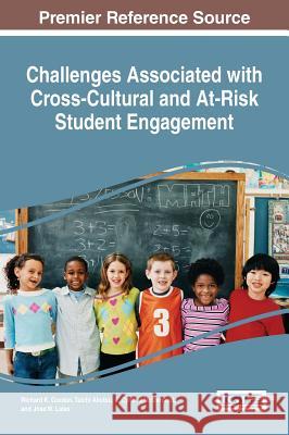 Challenges Associated with Cross-Cultural and At-Risk Student Engagement Richard K. Gordon Taichi Akutsu J. Cynthia McDermott 9781522518945