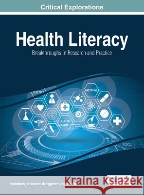 Health Literacy: Breakthroughs in Research and Practice Information Reso Managemen 9781522519287 Medical Information Science Reference