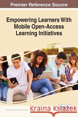 Empowering Learners With Mobile Open-Access Learning Initiatives Mills, Michael 9781522521228 Information Science Reference