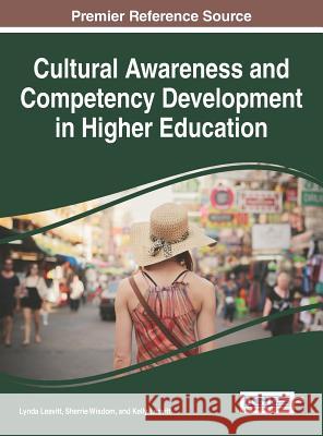 Cultural Awareness and Competency Development in Higher Education Lynda Leavitt Sherrie Wisdom Kelly Leavitt 9781522521457 Information Science Reference