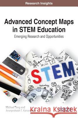 Advanced Concept Maps in STEM Education: Emerging Research and Opportunities Tang, Michael 9781522521846