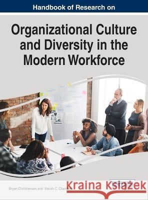 Handbook of Research on Organizational Culture and Diversity in the Modern Workforce Bryan Christiansen Harish C. Chandan 9781522522508