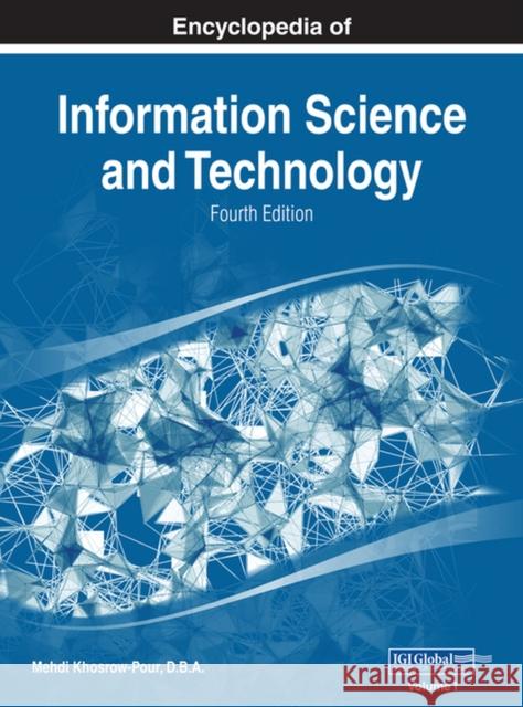 Encyclopedia of Information Science and Technology, Fourth Edition Khosrow-Pour D. B. a., D. B. a. Mehdi 9781522522553 IGI Global
