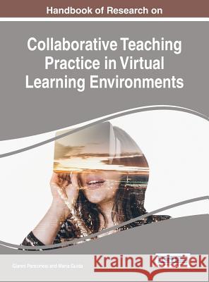 Handbook of Research on Collaborative Teaching Practice in Virtual Learning Environments Gianni Panconesi, Maria Guida 9781522524267 Eurospan (JL)