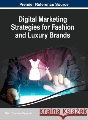 Digital Marketing Strategies for Fashion and Luxury Brands Wilson Ozuem Yllka Azemi 9781522526971