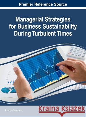 Managerial Strategies for Business Sustainability During Turbulent Times Ramona-Diana Leon 9781522527169 Business Science Reference