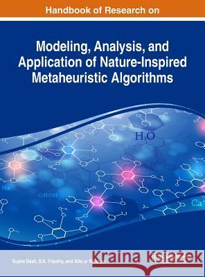 Handbook of Research on Modeling, Analysis, and Application of Nature-Inspired Metaheuristic Algorithms Sujata Dash B. K. Tripathy Atta Ur Rahman 9781522528579