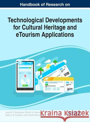 Handbook of Research on Technological Developments for Cultural Heritage and eTourism Applications Rodrigues, João M. F. 9781522529279
