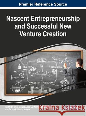 Nascent Entrepreneurship and Successful New Venture Creation Antonio Carriz Jose Guilherm Fernando Manue 9781522529361 Business Science Reference