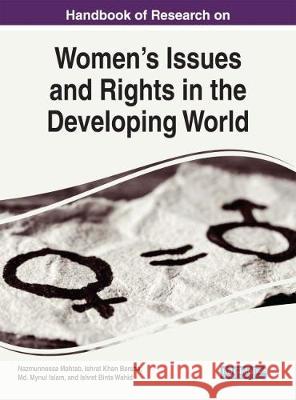 Handbook of Research on Women's Issues and Rights in the Developing World Nazmunnessa Mahtab Tania Haque Ishrat Khan 9781522530183 Information Science Reference