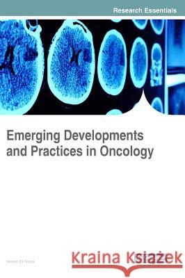 Emerging Developments and Practices in Oncology Issam E 9781522530855 Medical Information Science Reference