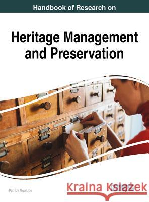 Handbook of Research on Heritage Management and Preservation Patrick Ngulube 9781522531371 Information Science Reference