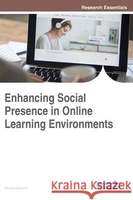 Enhancing Social Presence in Online Learning Environments Michael Marmon 9781522532293 Information Science Reference