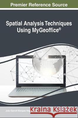 Spatial Analysis Techniques Using MyGeoffice(R) Negreiros, João Garrott Marques 9781522532705 Engineering Science Reference