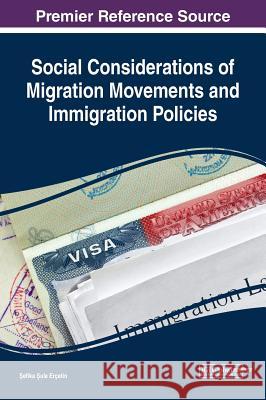 Social Considerations of Migration Movements and Immigration Policies Şefika Şule Ercetin 9781522533221