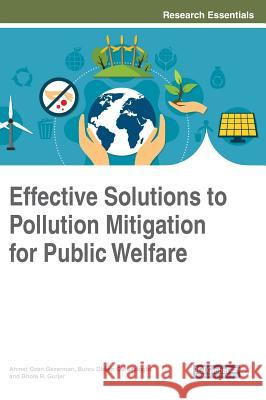 Effective Solutions to Pollution Mitigation for Public Welfare Ahmet Ozan Gezerman Burcu Didem Corbacioglu Bhola R. Gurjar 9781522533795