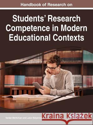 Handbook of Research on Students' Research Competence in Modern Educational Contexts Vardan Mkrttchian Lubov Belyanina 9781522534853 Information Science Reference