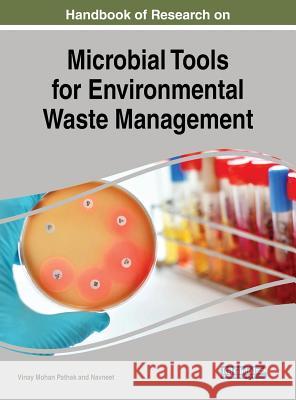 Handbook of Research on Microbial Tools for Environmental Waste Management Vinay Mohan Pathak Navneet  9781522535409