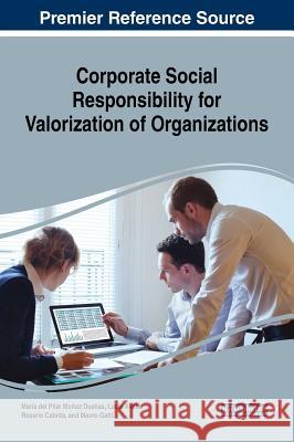 Corporate Social Responsibility for Valorization of Cultural Organizations Maria del Pilar Munoz Duenas Lucia Aiello Rosario Cabrita 9781522535515