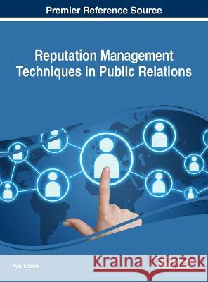 Reputation Management Techniques in Public Relations Ayse Erdemir 9781522536192