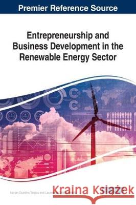 Entrepreneurship and Business Development in the Renewable Energy Sector Adrian Dumitru Tantau Laurenţiu C Frăţilă 9781522536253