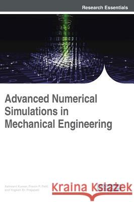 Advanced Numerical Simulations in Mechanical Engineering Ashwani Kumar Pravin P. Patil Yogesh Kr Prajapati 9781522537229