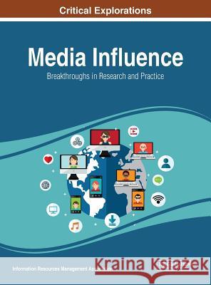 Media Influence: Breakthroughs in Research and Practice Information Reso Managemen 9781522539292 Information Science Reference