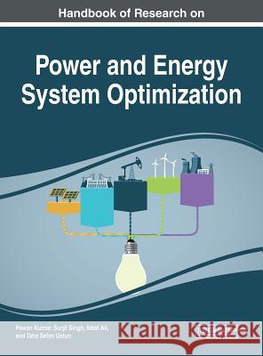 Handbook of Research on Power and Energy System Optimization Pawan Kumar Surjit Singh Ikbal Ali 9781522539353 IGI Global