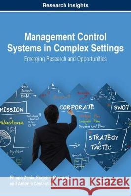 Management Control Systems in Complex Settings: Emerging Research and Opportunities Filippo Zanin Eugenio Comuzzi Antonio Costantini 9781522539872 Business Science Reference