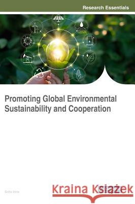 Promoting Global Environmental Sustainability and Cooperation Sofia Idris 9781522539902