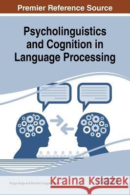 Psycholinguistics and Cognition in Language Processing Duygu Buğa Muhlise Coşgu 9781522540090 Information Science Reference