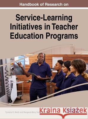 Handbook of Research on Service-Learning Initiatives in Teacher Education Programs Tynisha D. Meidl Margaret-Mary Sulenti 9781522540410 Information Science Reference