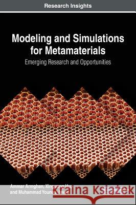 Modeling and Simulations for Metamaterials: Emerging Research and Opportunities Ammar Armghan Xinguang Hu Muhammad Younus Javed 9781522541806 Engineering Science Reference