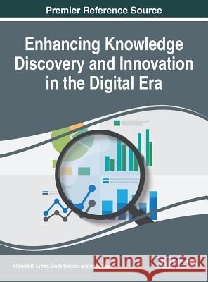 Enhancing Knowledge Discovery and Innovation in the Digital Era Miltiadis D. Lytras Linda Daniela Anna Visvizi 9781522541912 Information Science Reference
